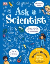 book Ask a Scientist: Professor Robert Winston Answers 100 Big Questions from Kids Around the World!