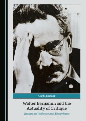 book Walter Benjamin and the Actuality of Critique