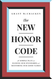 book The New Honor Code: A Simple Plan for Raising Our Standards and Restoring Our Good Names