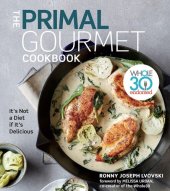 book The Primal Gourmet Cookbook: Whole30 Endorsed: It's Not a Diet If It's Delicious