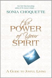 book The Power of Your Spirit: A Guide to Joyful Living