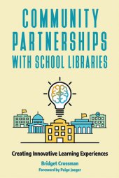 book Community Partnerships with School Libraries: Creating Innovative Learning Experiences