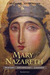 book Mary of Nazareth : history, archaeology, legends