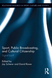 book Sport, Public Broadcasting, and Cultural Citizenship: Signal Lost? (Routledge Research in Sport, Culture and Society)