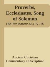 book Proverbs, Ecclesiastes and Song of Solomon: 9 (Ancient Christian Commentary on Scripture)