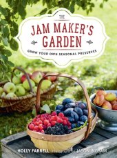 book The Jam Maker's Garden: Grow Your Own Seasonal Preserves