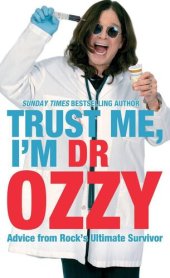 book Trust Me, I'm Dr. Ozzy: Advice from Rock's Ultimate Survivor