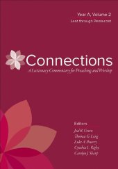 book Connections, a lectionary commentary for preaching and worship. Year A