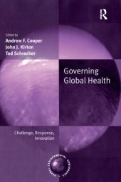 book Governing Global Health: Challenge, Response, Innovation