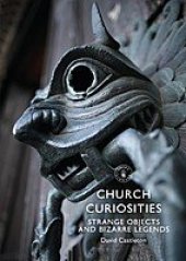 book Church Curiosities: Strange Objects and Bizarre Legends