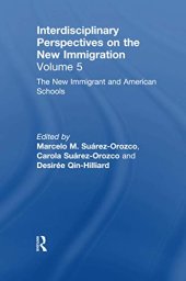 book Interdisciplinary Perspectives on the New Immigration Volume 5: The New Immigrant and American Schools