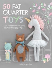 book 50 Fat Quarter Toys: Easy Toy Sewing Patterns from Your Fabric Stash