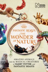 book Fantastic Beasts: The Wonder of Nature: Amazing Animals and the Magical Creatures of Harry Potter and Fantastic Beasts