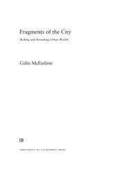 book Fragments of the city : making and remaking urban worlds