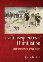 book The Consequences of Humiliation: Anger and Status in World Politics