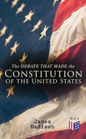 book The Debate That Made the Constitution of the United States