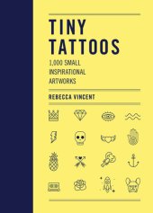 book Tiny Tattoos: 1,000 Small Inspirational Artworks