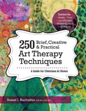 book 250 Brief, Creative & Practical Art Therapy Techniques: A Guide for Clinicians and Clients