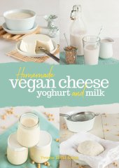 book Homemade Vegan Cheese Yoghurt And Milk