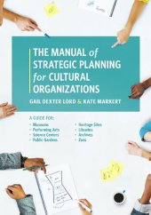 book The Manual of Strategic Planning for Cultural Organizations: A Guide for Museums, Performing Arts, Science Centers, Public Gardens, Heritage Sites, Libraries, Archives and Zoos
