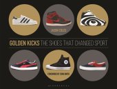 book Golden Kicks: The Shoes That Changed Sport