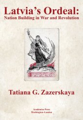 book Latvia's Ordeal: Nation Building in War and Revolution