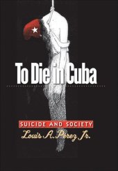 book To die in Cuba : suicide and society