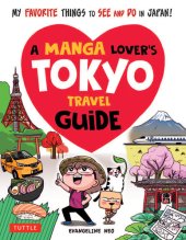 book A Manga Lover's Tokyo Travel Guide: My Favorite Things to See and Do in Japan!