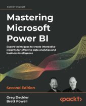 book Mastering Microsoft Power BI: Expert techniques to create interactive insights for effective data analytics and business intelligence, 2nd Edition