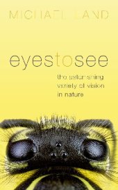 book Eyes to See: The Astonishing Variety of Vision in Nature