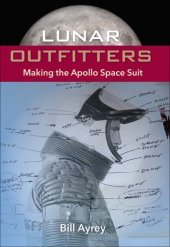 book Lunar Outfitters: Making the Apollo Space Suit