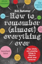 book How to Remember (Almost) Everything, Ever!