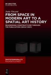 book From Space in Modern Art to a Spatial Art History : reassessing constructivism through. the publication circle, 1937.