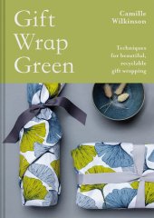 book Gift Wrap Green: Techniques for Beautiful, Recyclable Gift Wrapping