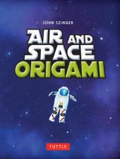 book Air and Space Origami Ebook: Paper Rockets, Airplanes, Spaceships and More!