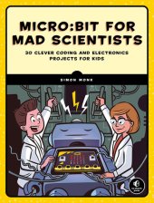 book micro:bit for Mad Scientist: 30 Clever Coding and Electronics Projects for Kids