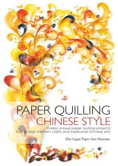 book Paper Quilling Chinese Style: Create Unique Paper Quilling Projects That Bridge Western Crafts and Traditional Chinese Arts