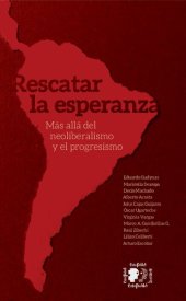 book Rescatar la esperanza. Más allá del neoliberalismo y el progresismo