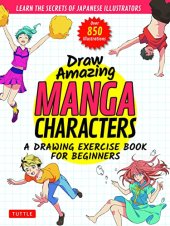 book Draw Amazing Manga Characters: A Drawing Exercise Book for Beginners