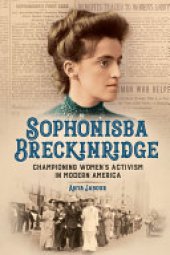 book Sophonisba Breckinridge: Championing Women's Activism in Modern America