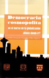 book Democracia cosmopolita en el marco de la globalización : ¿Hacia dónde ir?