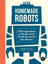 book Homemade Robots: 10 Simple Bots to Build with Stuff Around the House