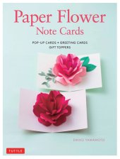 book Paper Flower Note Cards: Pop-Up Cards, Greeting Cards, Gift Toppers