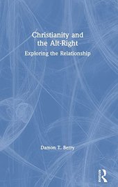 book Christianity and the Alt-Right: Exploring the Relationship