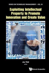 book Exploiting Intellectual Property to Promote Innovation and Create Value