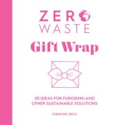 book Zero Waste: Gift Wrap: 30 Ideas for Furoshiki and Other Sustainable Solutions