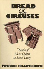 book Bread & Circuses: Theories of Mass Culture as Social Decay