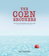 book The Coen Brothers: The Iconic Filmmakers and Their Work: Unofficial and Unauthorised