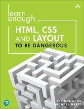 book Learn Enough HTML, CSS and Layout to be Dangerous: An Introduction to Modern Website Creation and Templating Systems