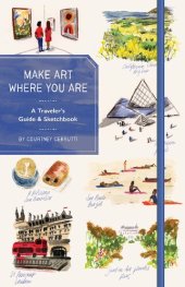 book Make Art Where You Are: A Travel Sketchbook and Guide